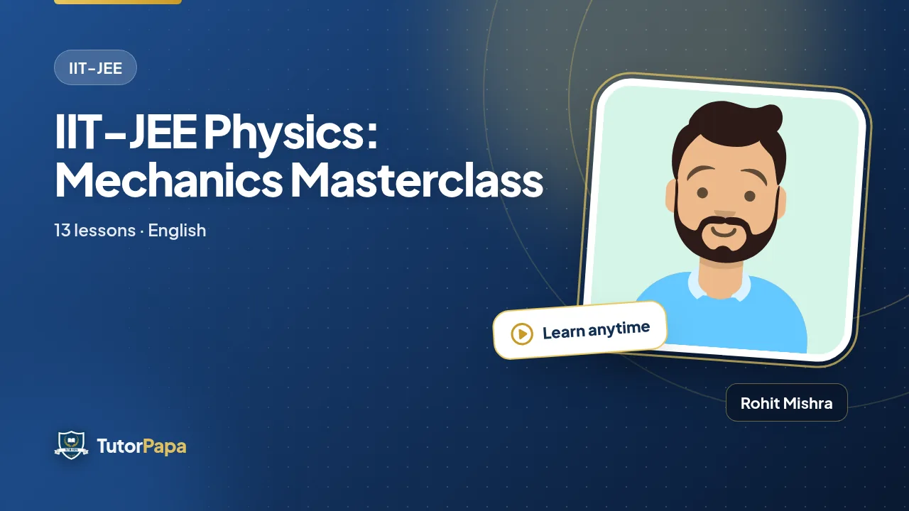 IIT-JEE Physics: Mechanics Masterclass